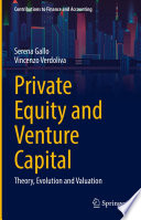 Private Equity and Venture Capital : Theory, Evolution and Valuation /