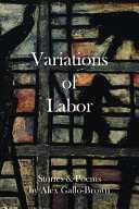 Variations of labor : poems & stories /