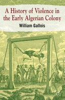 A history of violence in the early Algerian colony /