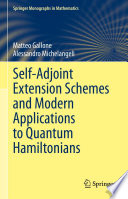 Self-Adjoint Extension Schemes and Modern Applications to Quantum Hamiltonians /