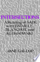 Intersections, a reading of Sade with Bataille, Blanchot, and Klossowski /