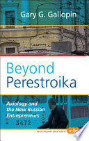 Beyond perestroika : axiology and the new Russian entrepreneurs /
