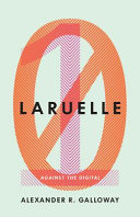 Laruelle : against the digital /