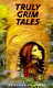 Truly grim tales /