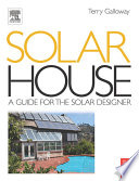 Solar house : a guide for the solar designer /