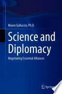 Science and Diplomacy : Negotiating Essential Alliances /