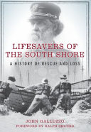 Lifesavers of the South Shore : a history of rescue and loss /