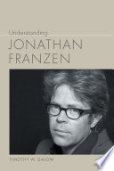 Understanding Jonathan Franzen /