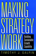 Making strategy work : building sustainable growth capability /