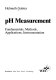 pH measurement : fundamentals, methods, applications, instrumentation /