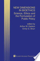 New Dimensions in Bioethics : Science, Ethics and the Formulation of Public Policy /
