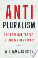 Anti-pluralism : the populist threat to Liberal democracy /