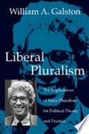 Liberal pluralism : the implications of value pluralism for political theory and practice /