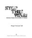 Stop this war! : American protest of the conflict in Vietnam /