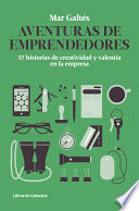 Aventuras de emprendedores : 57 historias de creatividad y valentía en la empresa /