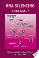 RNA silencing : with an appendix on gene therapy by Eithan Galun /