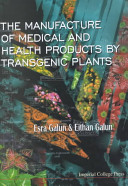 The manufacture of medical and health products by transgenic plants /