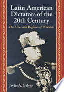 Latin American dictators of the 20th century : the lives and regimes of 15 rulers /