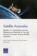 Satellite anomalies : benefits of a centralized anomaly database and methods for securely sharing information among satellite operators /