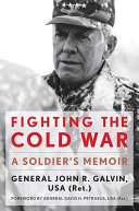 Fighting the Cold War : a soldier's memoir /