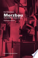 Kurt Schwitters' Merzbau : the cathedral of erotic misery /