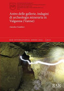 Antro delle gallerie, indagini di archaeologia mineraria in Valganna (Varese) /
