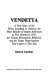 Vendetta : a true story of the worst lynching in America, the mass murder of Italian-Americans in New Orleans in 1891, the vicious motivations behind it, and the tragic repercussions that linger to this day /