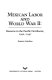 Mexican labor and World War II : braceros in the Pacific Northwest, 1942-1947 /