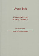 Urban exile : collected writings of Harry Gamboa, Jr. /