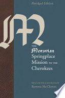 The Moravian Springplace Mission to the Cherokees /