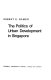 The politics of urban development in Singapore /