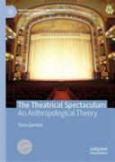 The theatrical spectaculum : an anthropological theory /
