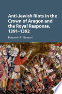 Anti-Jewish riots in the Crown of Aragon and the royal response, 1391-1392 /