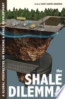 The shale dilemma : a global perspective on fracking and shale development /