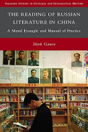 The reading of Russian literature in China : a moral example and manual of practice /
