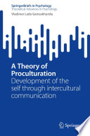 A Theory of Proculturation : Development of the self through intercultural communication /