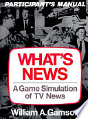 What's news : a game simulation of TV news : participant's manual /