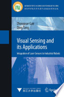 Visual sensing and its applications : intergration of laser sensors to industrial robots /