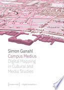 Campus Medius: Digital Mapping in Cultural and Media Studies /