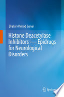 Histone Deacetylase Inhibitors - Epidrugs for Neurological Disorders /