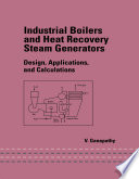 Industrial boilers and heat recovery steam generators : design, applications, and calculations /