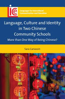 Language, culture and identity in two Chinese community schools : more than one way of being Chinese? /