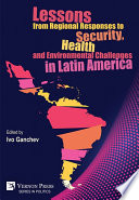 Lessons from Regional Responses to Security, Health and Environmental Challenges in Latin America.