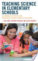 Teaching science in elementary schools : 50 dynamic activities that encourage student interest in science /