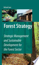 Forest strategy : strategic management and sustainable development for the forest sector /