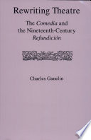 Rewriting theatre : the comedia and the nineteenth-century refundición /