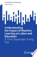 Understanding the Impact of Machine Learning on Labor and Education : A Time-Dependent Turing Test /