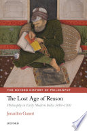 The lost age of reason : philosophy in early modern India 1450-1700 /