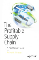 The profitable supply chain : a practitioner's guide /