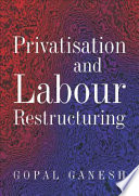 Privatisation and labour restructuring /